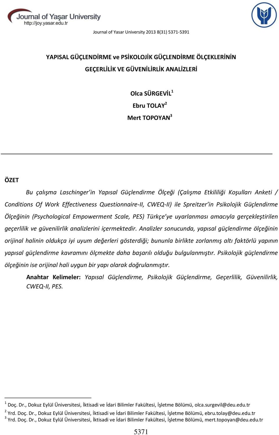 (Psychological Empowerment Scale, PES) Türkçe ye uyarlanması amacıyla gerçekleştirilen geçerlilik ve güvenilirlik analizlerini içermektedir.