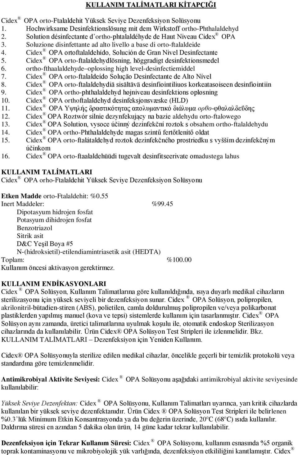 Cidex OPA ortoftalaldehído, Solución de Gran Nivel Desinfectante 5. Cidex OPA orto-ftalaldehydlösning, höggradigt desinfektionsmedel 6. ortho-fthaalaldehyde oplossing high level-desinfectiemiddel 7.