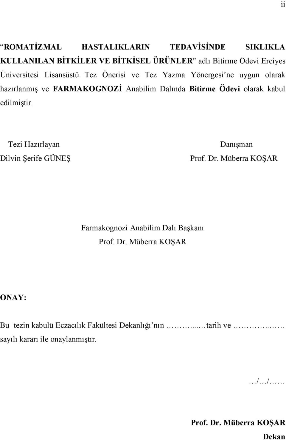 edilmiştir. Tezi Hazırlayan Dilvin Şerife GÜNEŞ Danışman Prof. Dr.