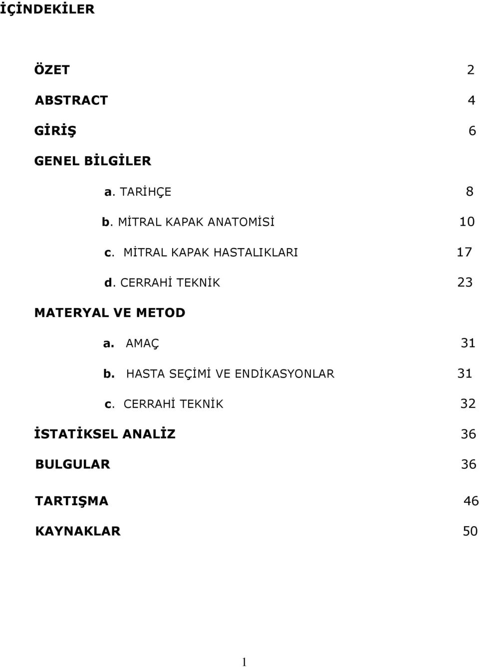 CERRAHİ TEKNİK 23 MATERYAL VE METOD a. AMAÇ 31 b.