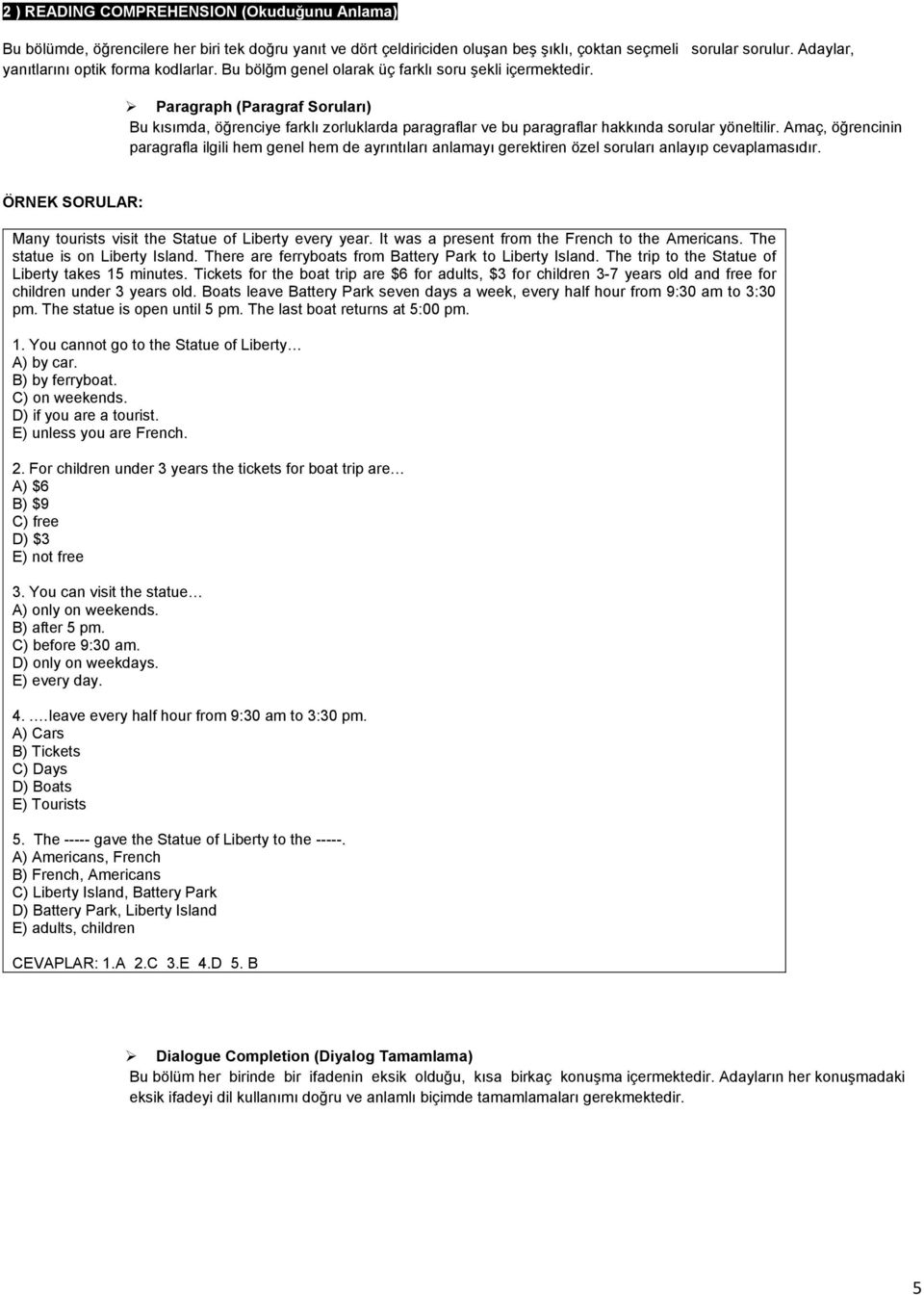 Paragraph (Paragraf Soruları) Bu kısımda, öğrenciye farklı zorluklarda paragraflar ve bu paragraflar hakkında sorular yöneltilir.