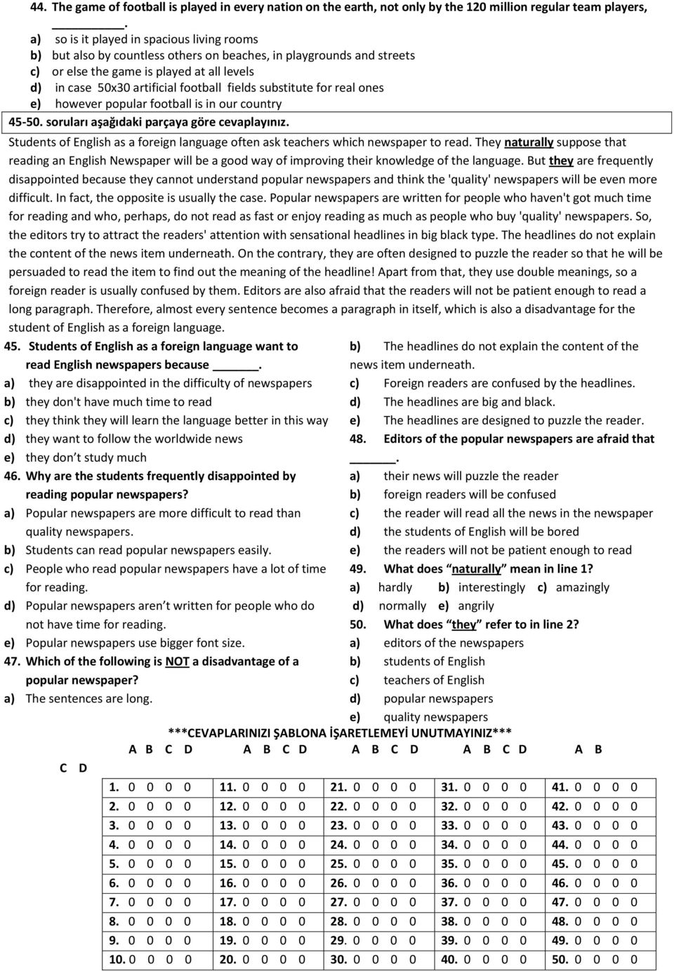 fields substitute for real ones e) however popular football is in our country 45-50. soruları aşağıdaki parçaya göre cevaplayınız.