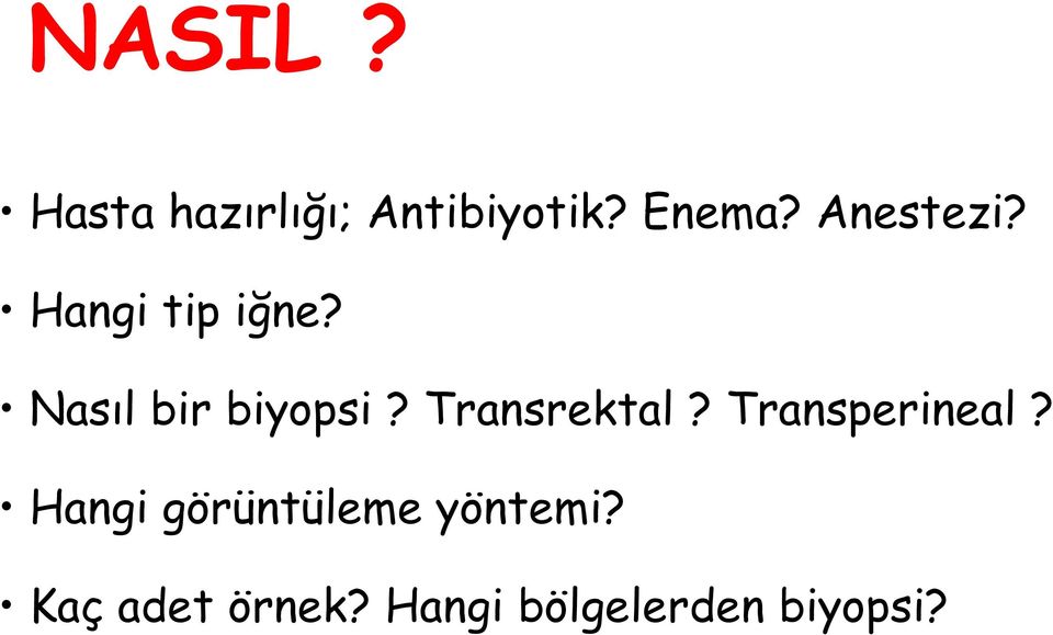 Transrektal? Transperineal?