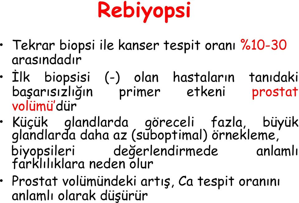 göreceli fazla, büyük glandlarda daha az (suboptimal) örnekleme, biyopsileri