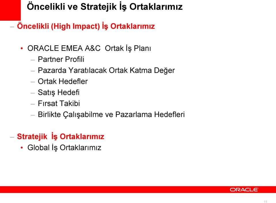 Yaratılacak Ortak Katma Değer Ortak Hedefler Satış Hedefi Fırsat Takibi