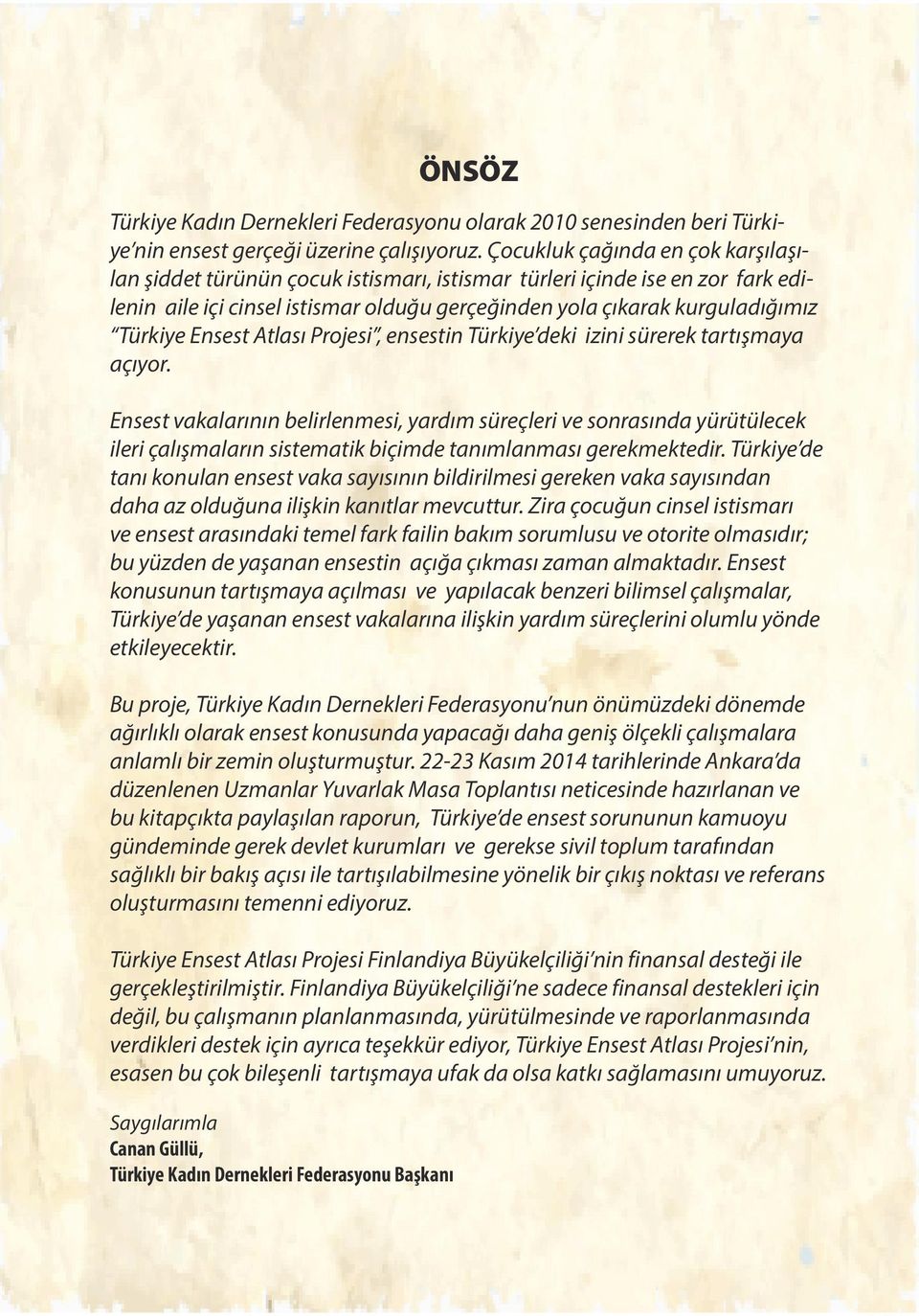 Ensest Atlası Projesi, ensestin Türkiye deki izini sürerek tartışmaya açıyor.