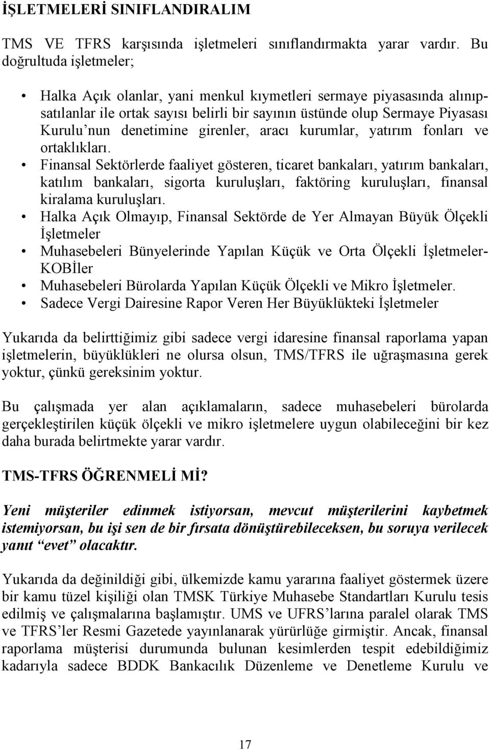 girenler, aracı kurumlar, yatırım fonları ve ortaklıkları.