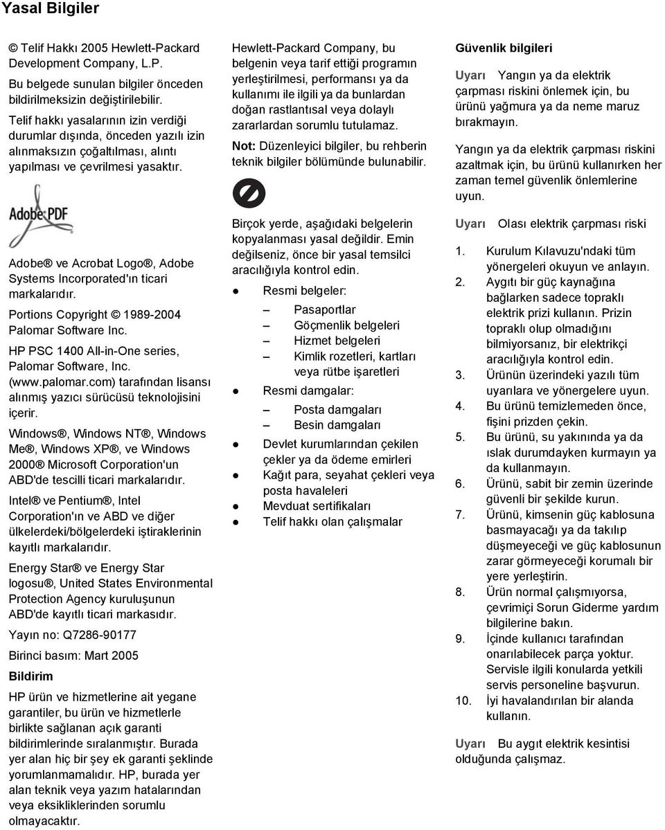 Adobe ve Acrobat Logo, Adobe Systems Incorporated'ın ticari markalarıdır. Portions Copyright 1989-2004 Palomar Software Inc. HP PSC 1400 All-in-One series, Palomar Software, Inc. (www.palomar.