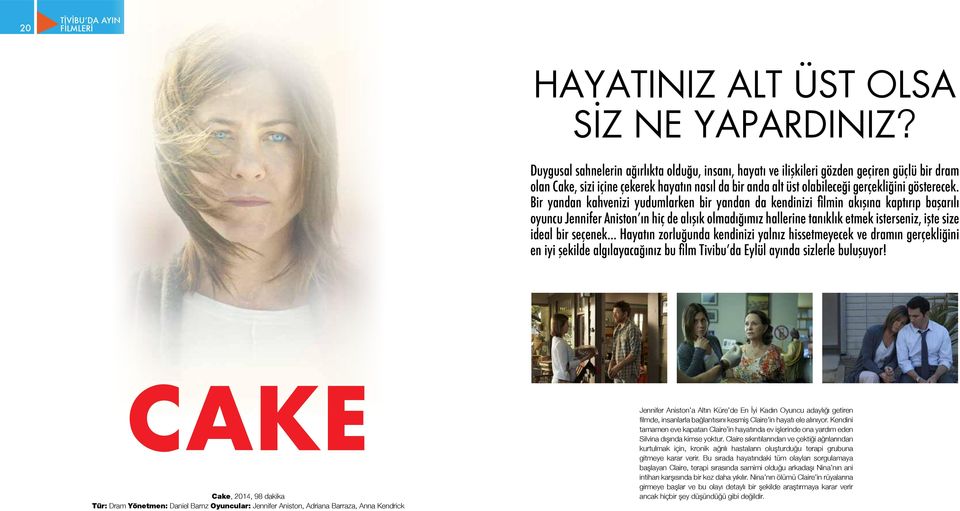 Bir yandan kahvenizi yudumlarken bir yandan da kendinizi filmin akışına kaptırıp başarılı oyuncu Jennifer Aniston ın hiç de alışık olmadığımız hallerine tanıklık etmek isterseniz, işte size ideal bir