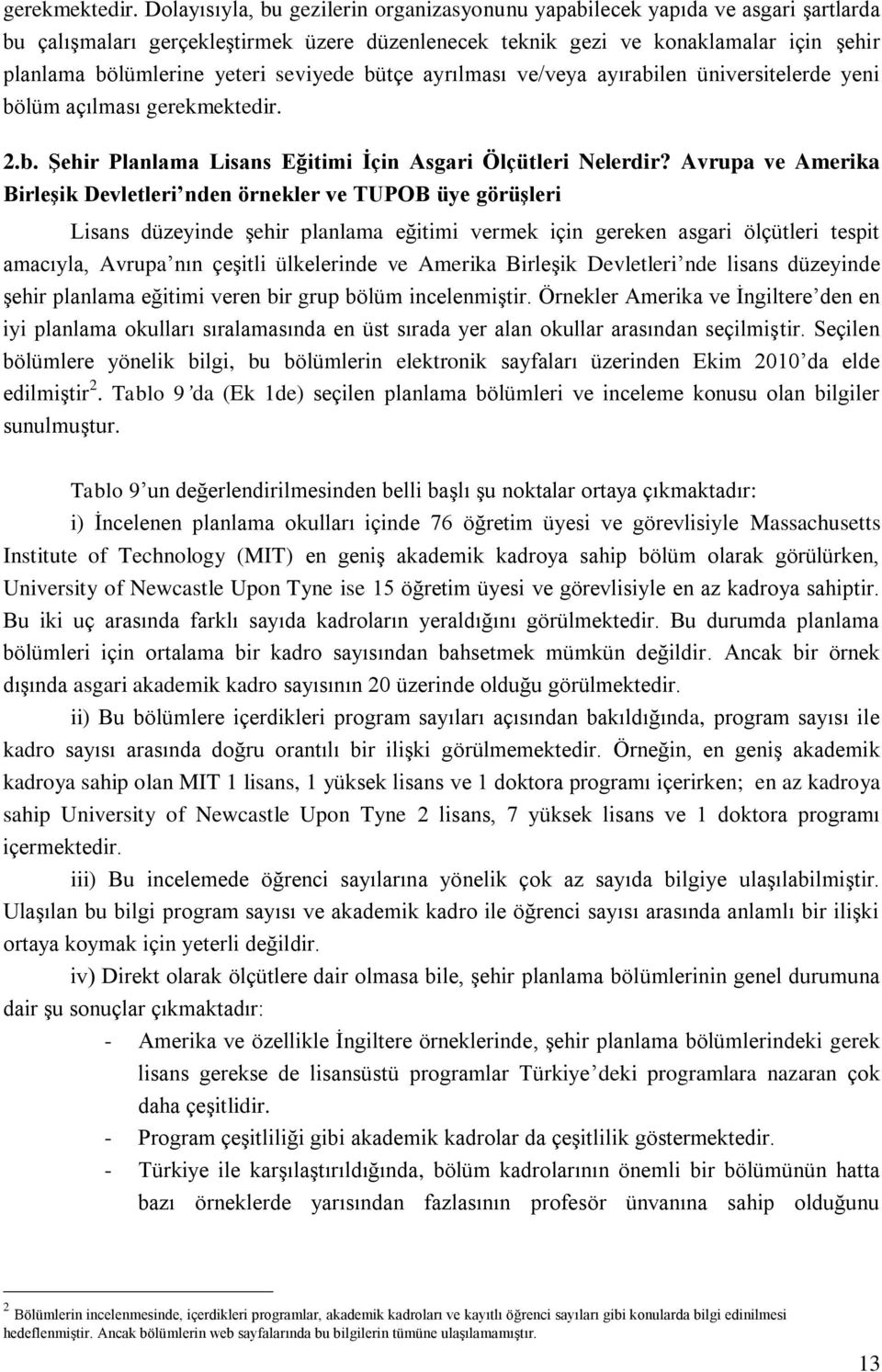 seviyede bütçe ayrılması ve/veya ayırabilen üniversitelerde yeni bölüm açılması  2.b. Şehir Planlama Lisans Eğitimi İçin Asgari Ölçütleri Nelerdir?