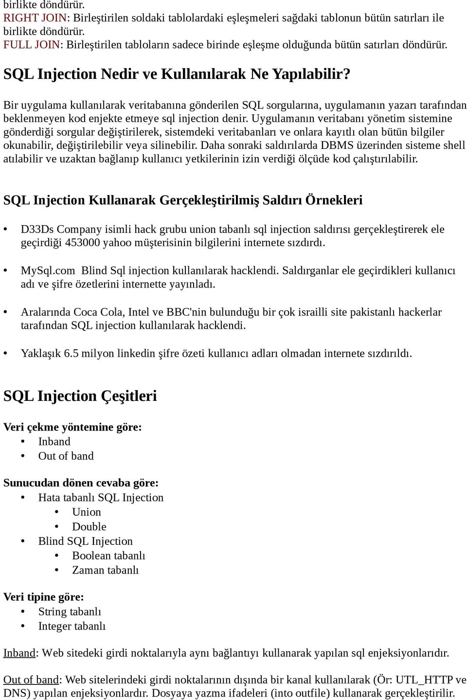 Bir uygulama kullanılarak veritabanına gönderilen SQL sorgularına, uygulamanın yazarı tarafından beklenmeyen kod enjekte etmeye sql injection denir.