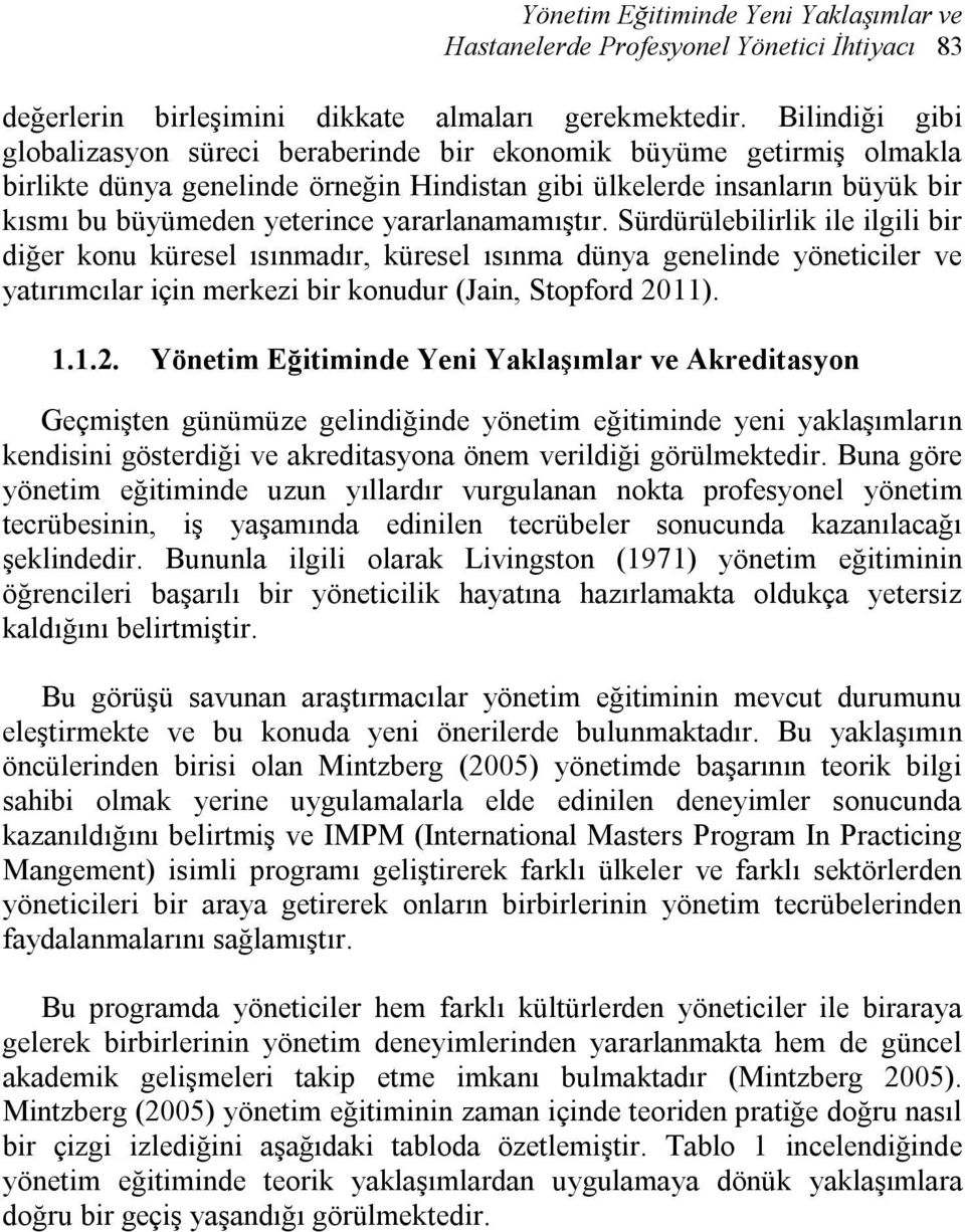 yararlanamamıştır. Sürdürülebilirlik ile ilgili bir diğer konu küresel ısınmadır, küresel ısınma dünya genelinde yöneticiler ve yatırımcılar için merkezi bir konudur (Jain, Stopford 20