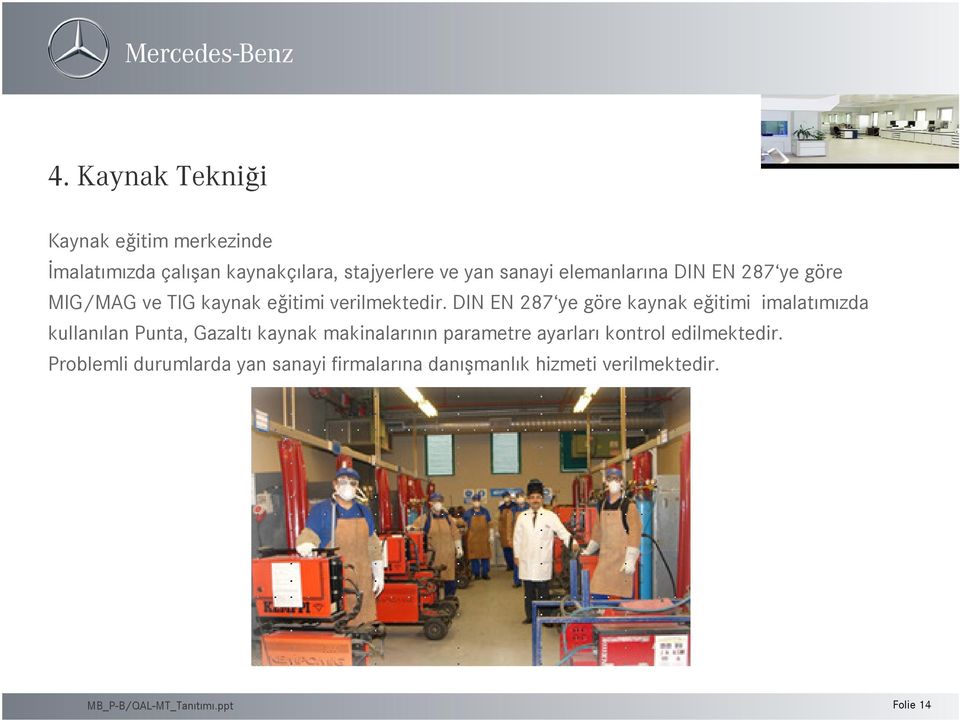 DIN EN 287 ye göre kaynak eğitimi imalatımızda kullanılan Punta, Gazaltı kaynak makinalarının parametre