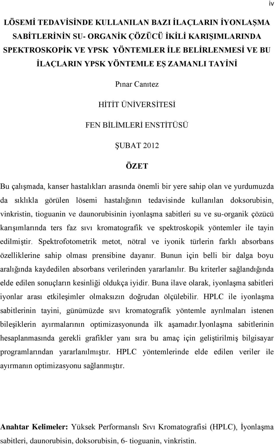 hastalığının tedavisinde kullanılan doksorubisin, vinkristin, tioguanin ve daunorubisinin iyonlaşma sabitleri su ve su-organik çözücü karışımlarında ters faz sıvı kromatografik ve spektroskopik