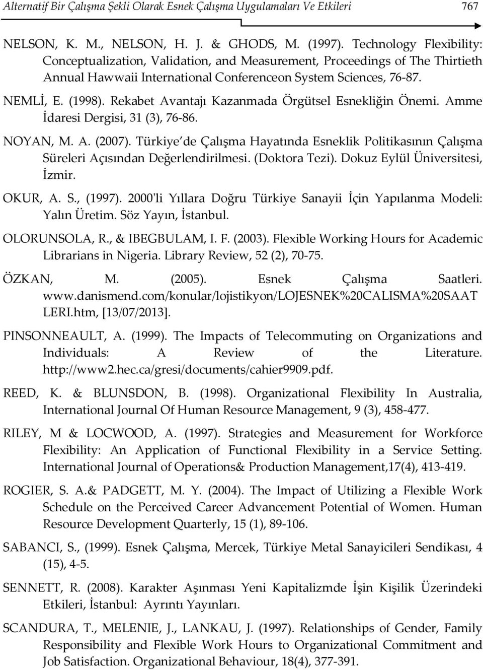 Rekabet Avantajı Kazanmada Örgütsel Esnekliğin Önemi. Amme İdaresi Dergisi, 31 (3), 76-86. NOYAN, M. A. (2007).