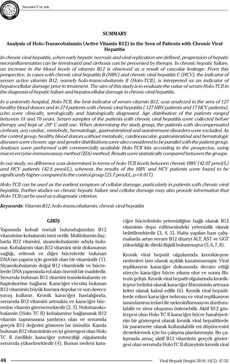 defined, progression of hepatic necroinflammation can be terminated and cirrhosis can be prevented by therapy.