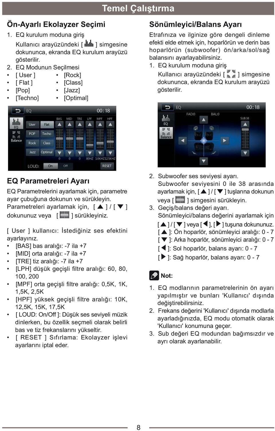 bas hoparlörün (subwoofer) ön/arka/sol/sað balansýný ayarlayabilirsiniz. 1. EQ kurulum moduna giriþ Kullanýcý arayüzündeki [ ] simgesine dokununca, ekranda EQ kurulum arayüzü gösterilir.