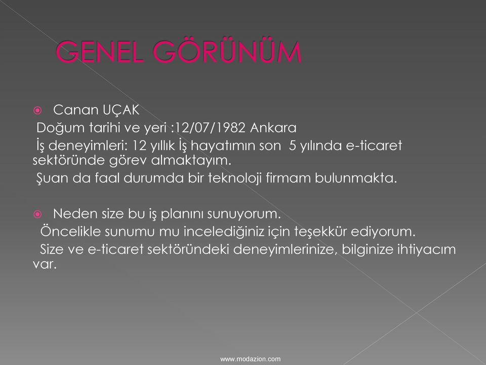 Şuan da faal durumda bir teknoloji firmam bulunmakta. Neden size bu iş planını sunuyorum.