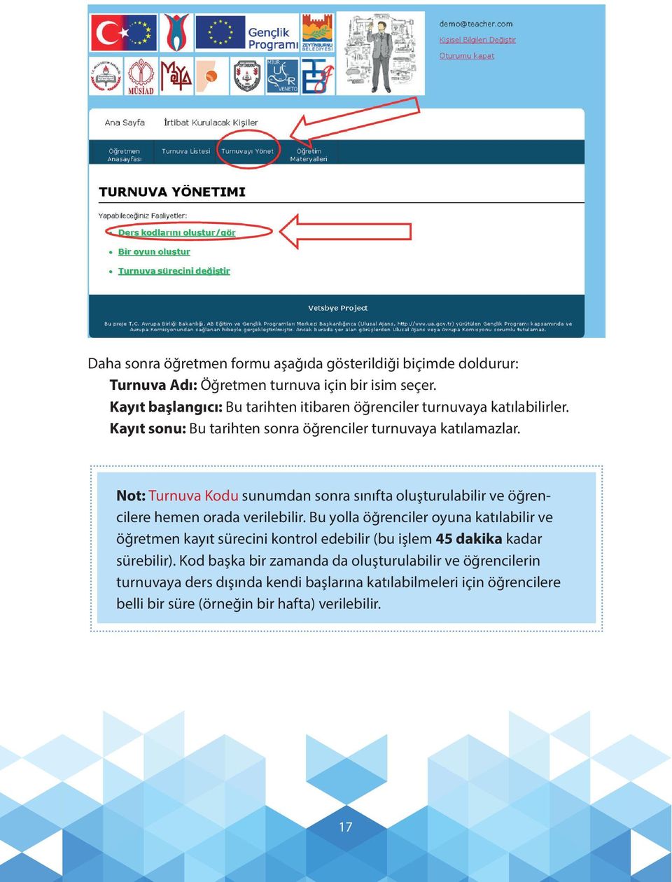 Not: Turnuva Kodu sunumdan sonra sınıfta oluşturulabilir ve öğrencilere hemen orada verilebilir.