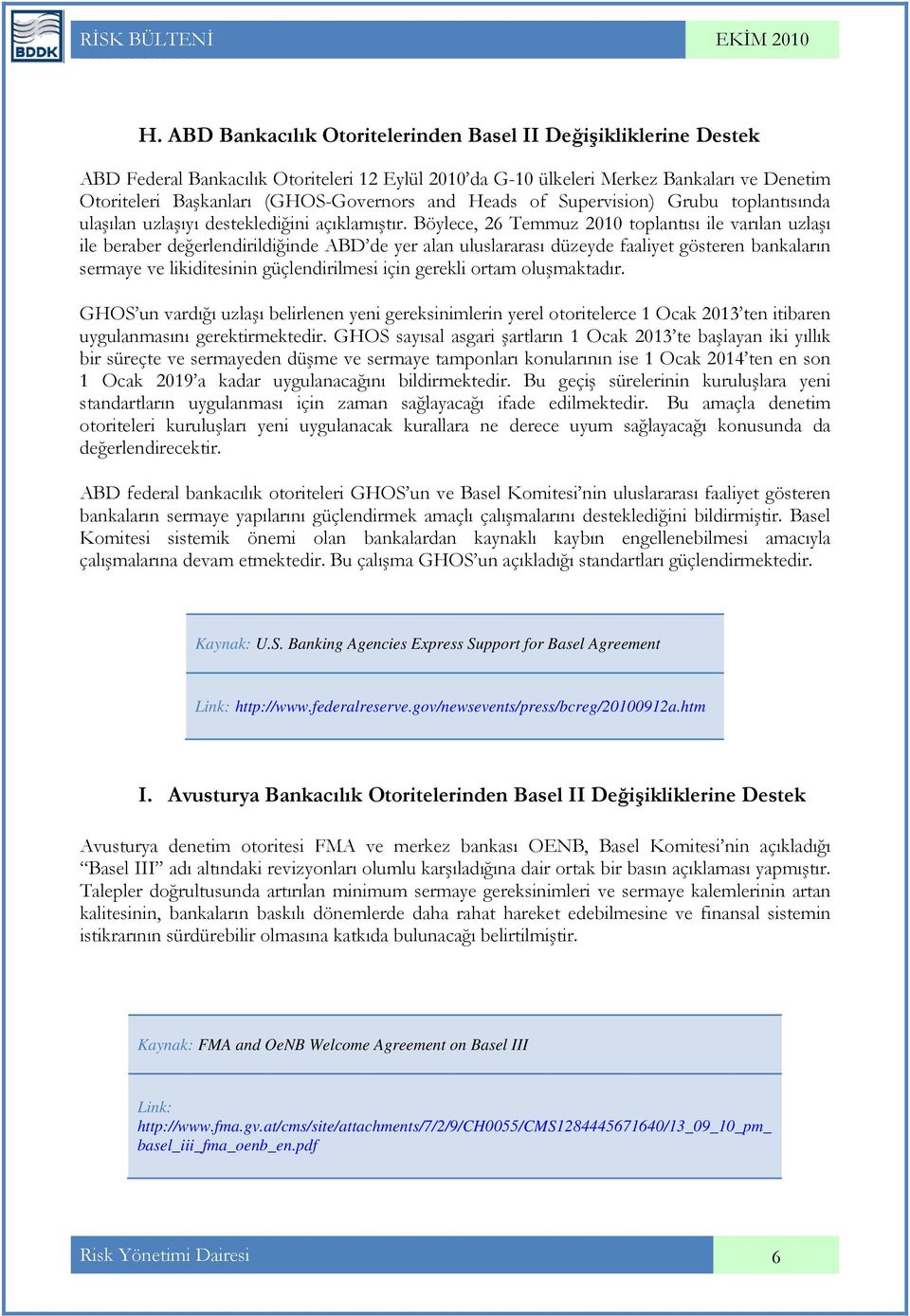 and Heads of Supervision) Grubu toplantısında ulaşılan uzlaşıyı desteklediğini açıklamıştır.