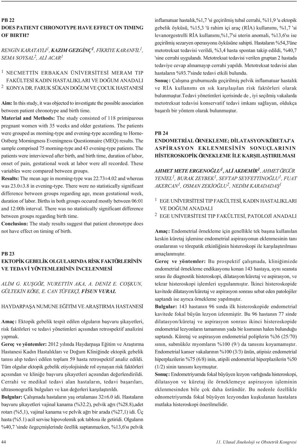 FARUK SÜKAN DO UM VE ÇOCUK HASTANES Aim: In this study, it was objected to investigate the possible association between patient chronotype and birth time.