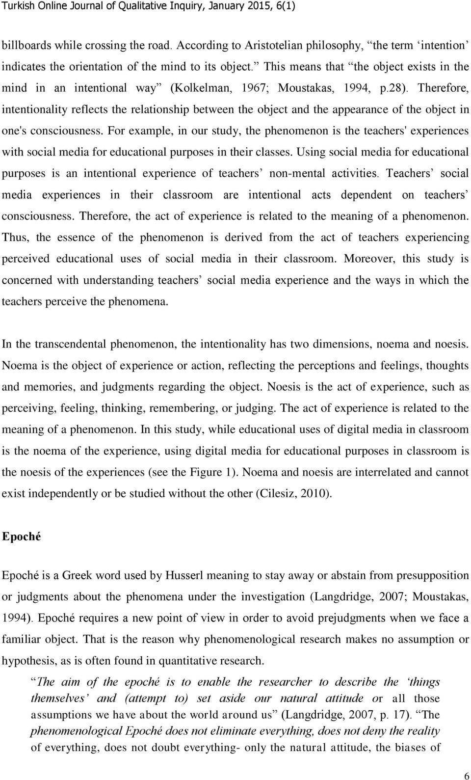 Therefore, intentionality reflects the relationship between the object and the appearance of the object in one's consciousness.