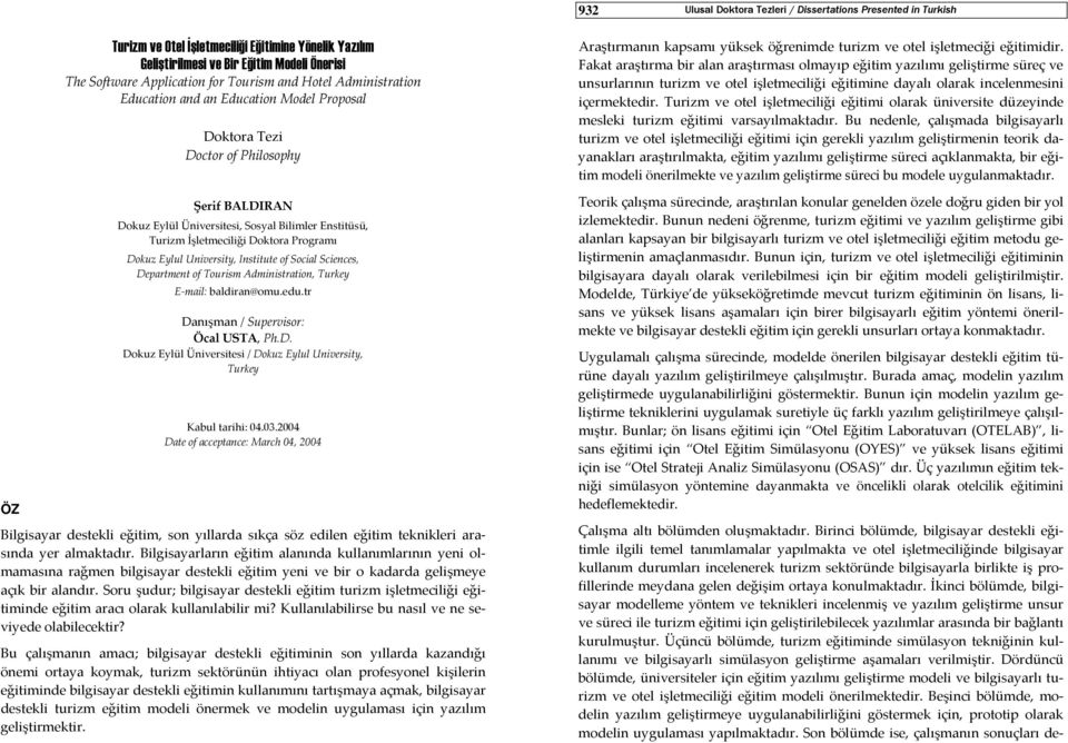 Administration, E mail: baldiran@omu.edu.tr Danışman / Supervisor: Öcal USTA, Ph.D. Dokuz Eylül Üniversitesi / Dokuz Eylul University, Kabul tarihi: 04.03.