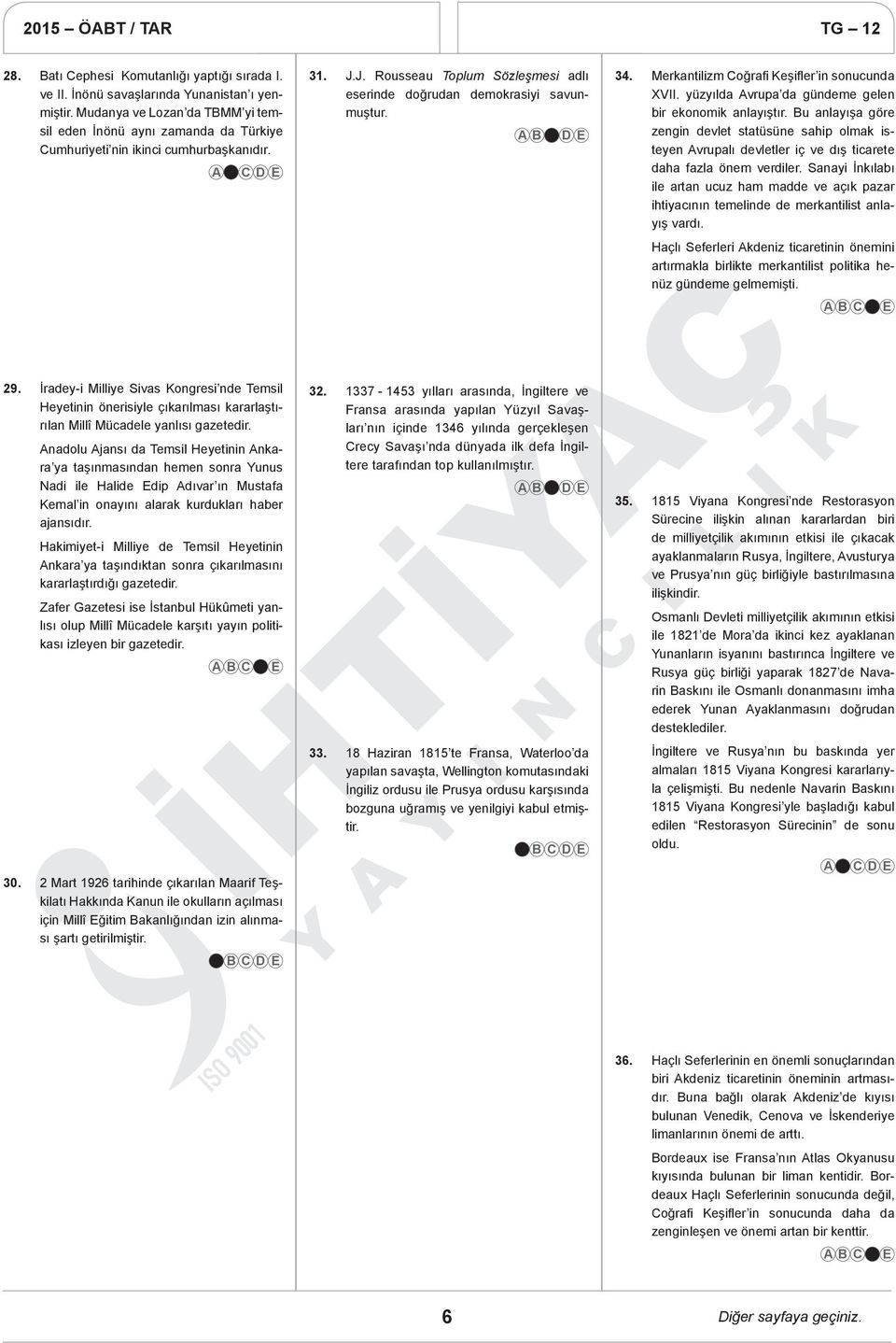 Merkantilizm Coğrafi Keşifler in sonucunda XVII. yüzyılda Avrupa da gündeme gelen bir ekonomik anlayıştır.