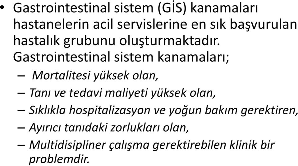 Gastrointestinal sistem kanamaları; Mortalitesi yüksek olan, Tanı ve tedavi maliyeti yüksek