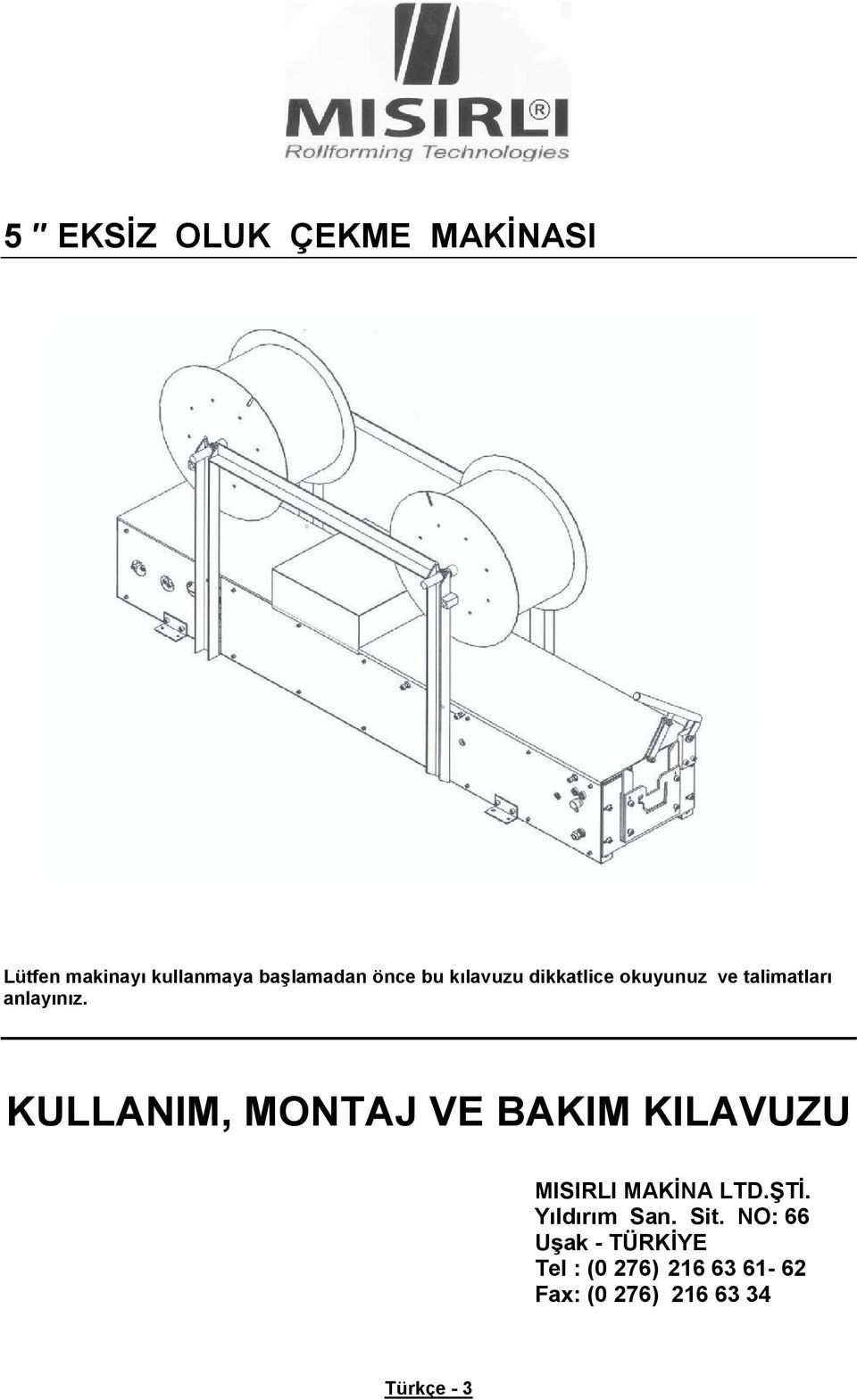 KULLANIM, MONTAJ VE BAKIM KILAVUZU MISIRLI MAK NA LTD. T. Y ld r m San.