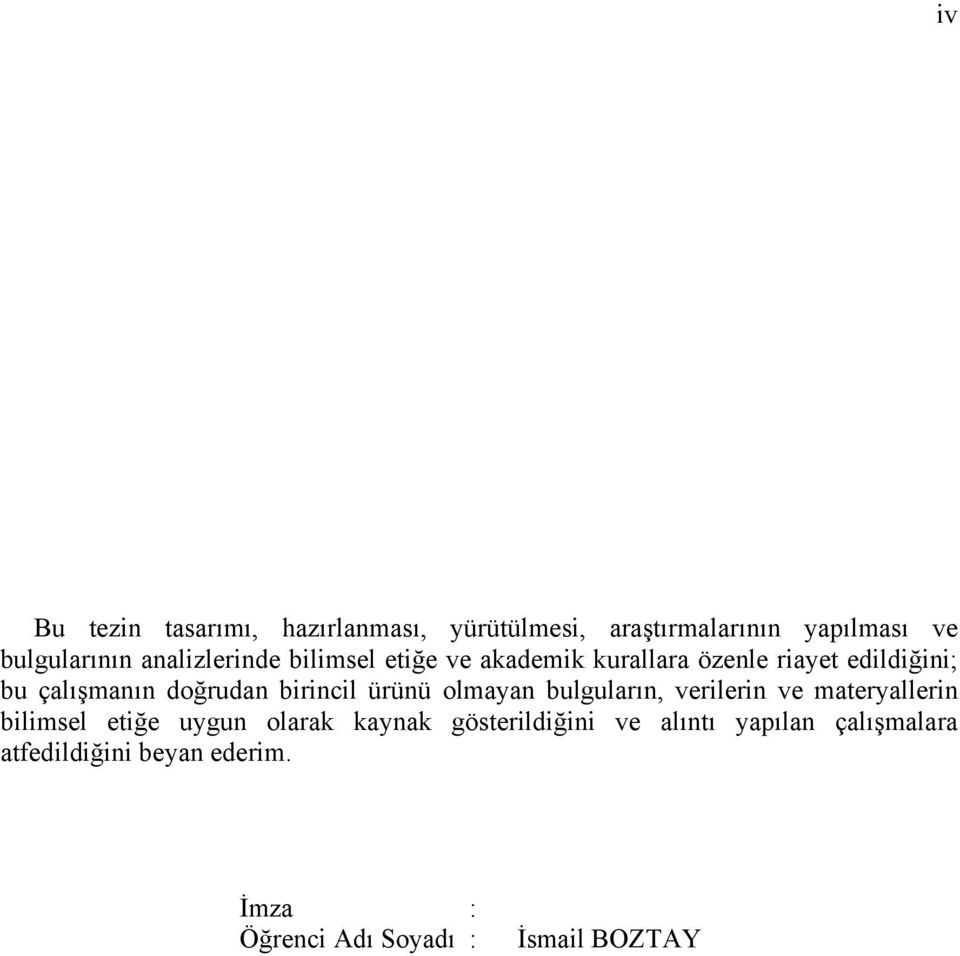 birincil ürünü olmayan bulguların, verilerin ve materyallerin bilimsel etiğe uygun olarak kaynak