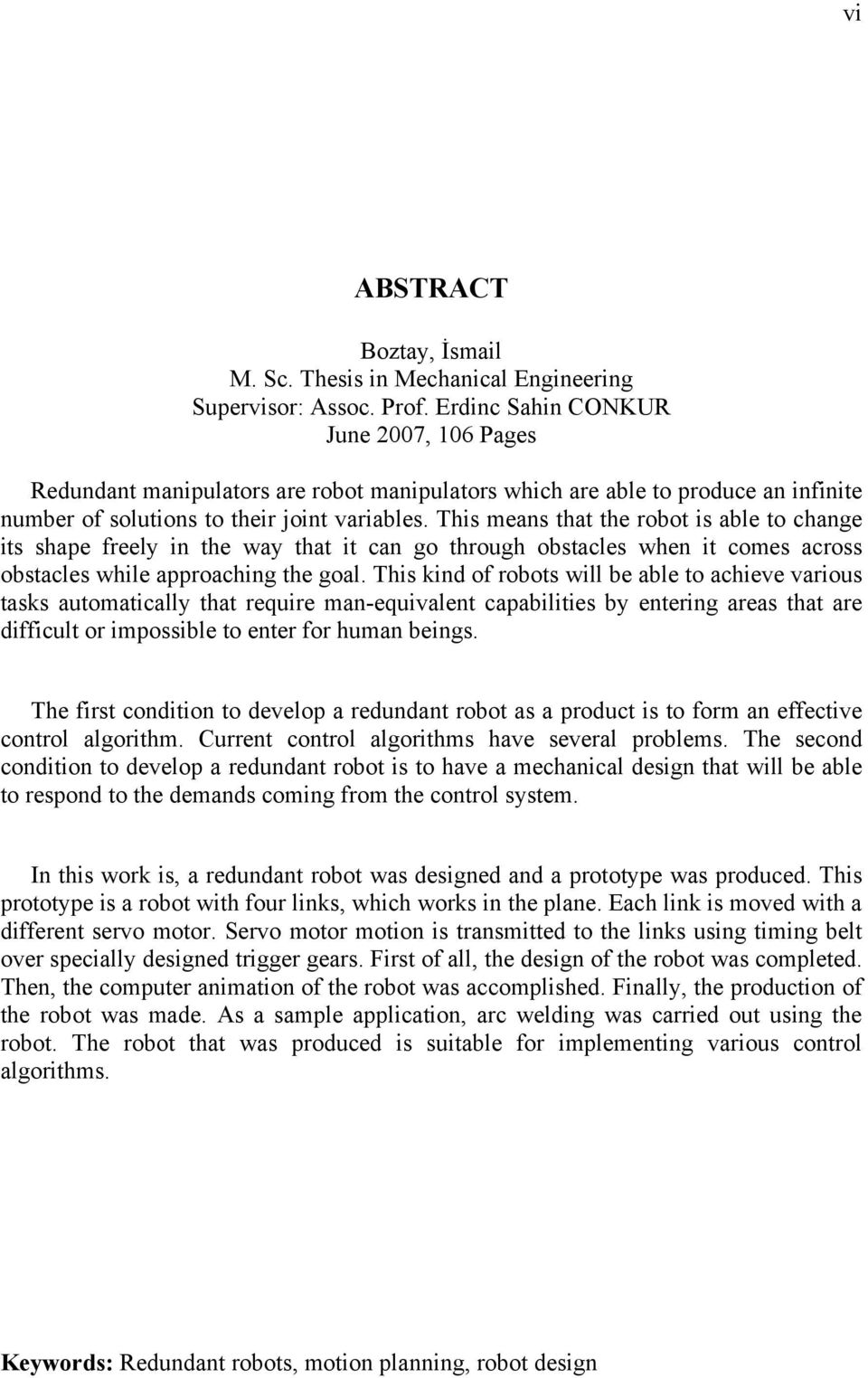 This means that the robot is able to change its shape freely in the way that it can go through obstacles when it comes across obstacles while approaching the goal.