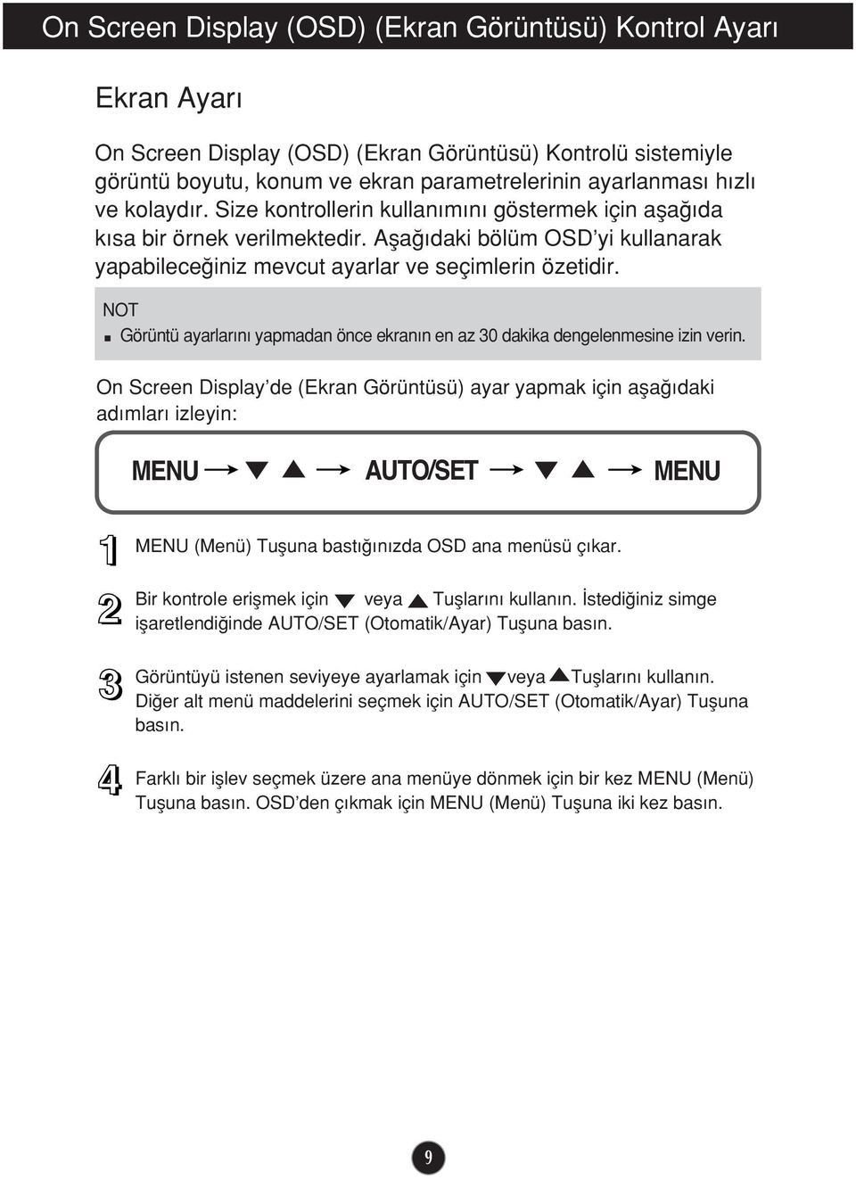 NOT Görüntü ayarlar n yapmadan önce ekran n en az 30 dakika dengelenmesine izin verin.