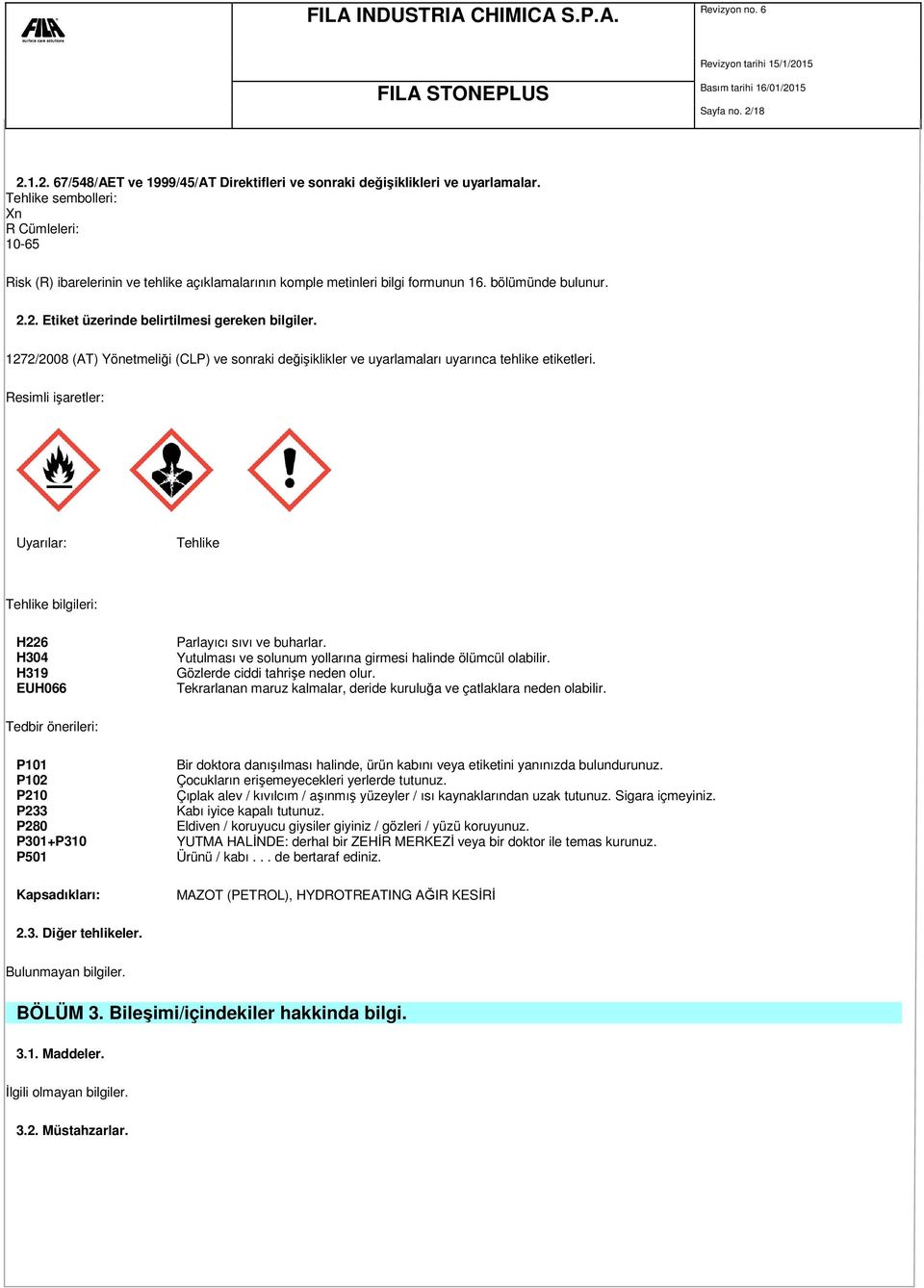 1272/2008 (AT) Yönetmeliği (CLP) ve sonraki değişiklikler ve uyarlamaları uyarınca tehlike etiketleri.