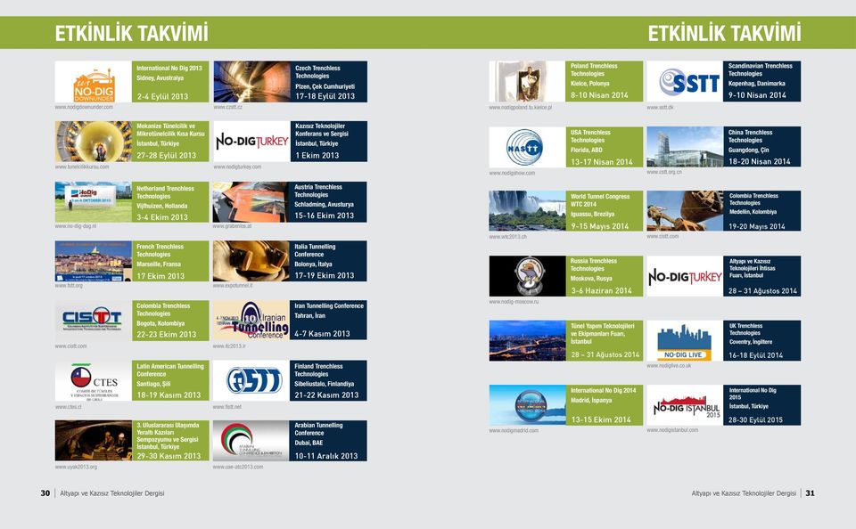 com Mekanize Tünelcilik ve Mikrotünelcilik Kısa Kursu İstanbul, Türkiye 27-28 Eylül 2013 www.nodigturkey.com Kazısız Teknolojiler Konferans ve Sergisi İstanbul, Türkiye 1 Ekim 2013 www.nodigshow.