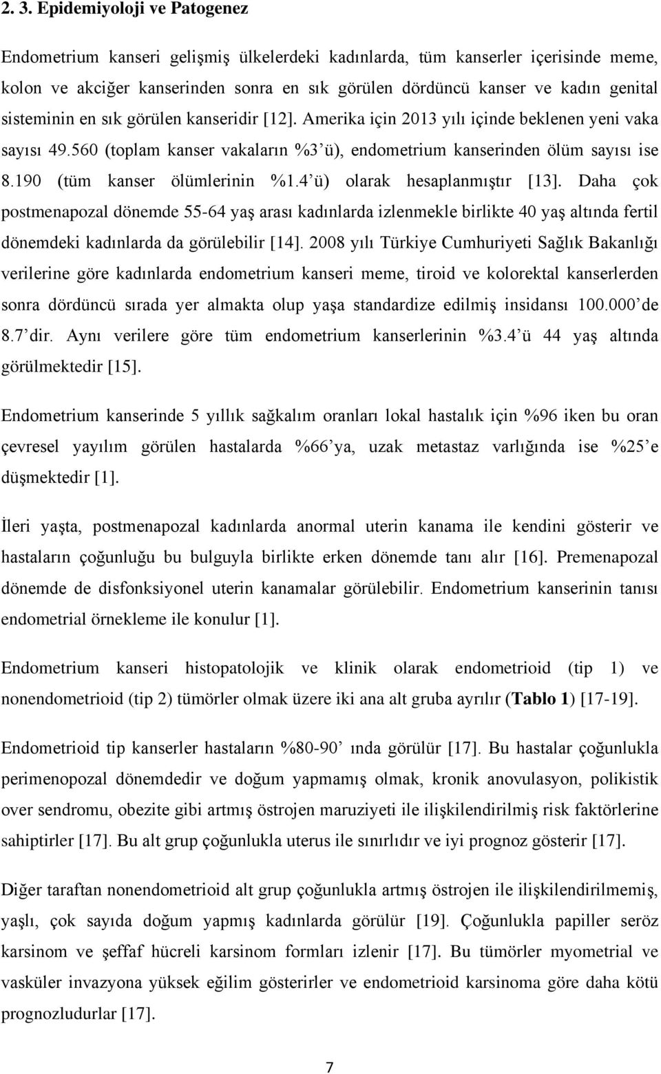 190 (tüm kanser ölümlerinin %1.4 ü) olarak hesaplanmıştır [13].