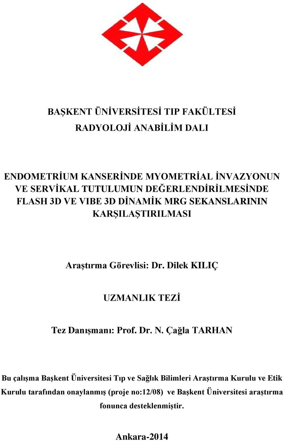 Dilek KILIÇ UZMANLIK TEZİ Tez Danışmanı: Prof. Dr. N.