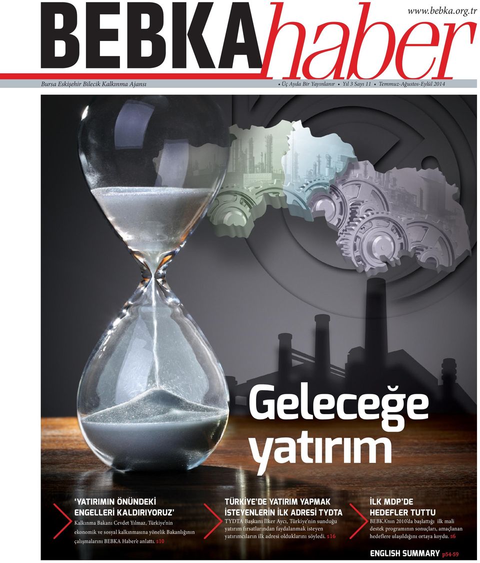 Kalkınma Bakanı Cevdet Yılmaz, Türkiye nin ekonomik ve sosyal kalkınmasına yönelik Bakanlığının çalışmalarını BEBKA Haber e anlattı.