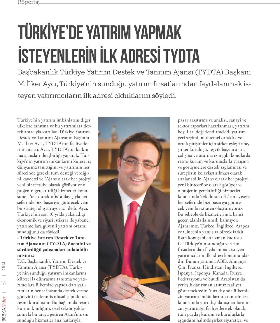 BEBKAHaber 2014 16 Türkiye nin yatırım imkânlarını diğer ülkelere tanıtma ve bu yatırımlara destek amacıyla kurulan Türkiye Yatırım Destek ve Tanıtım Ajansının Başkanı M.
