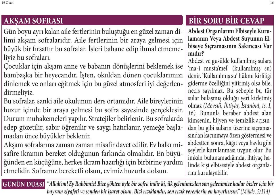 Abdest ve gusülde kullanılmış sulara biseye Sıçramasının Sakıncası Var mıdır? Çocuklar için akşam anne ve babanın dönüşlerini beklemek ise ma-i musta mel (kullanılmış su) bambaşka bir heyecandır.