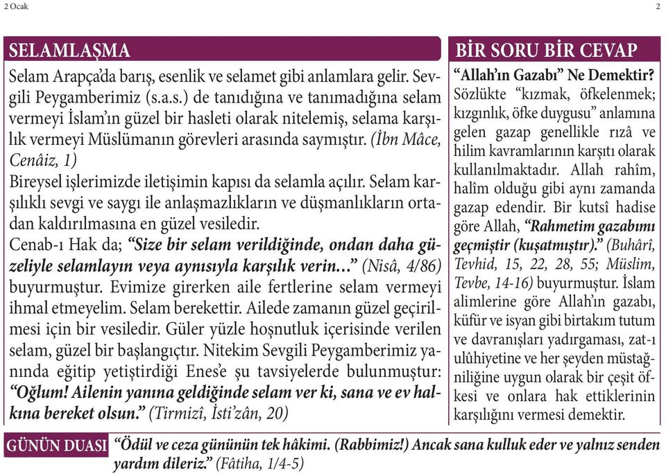 (İbn Mâce, kızgınlık, öfke duygusu anlamına gelen gazap genellikle rızâ ve hilim kavramlarının karşıtı olarak Cenâiz, 1) kullanılmaktadır.