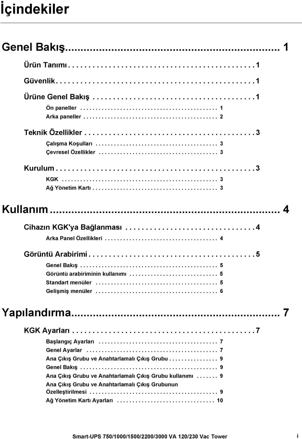 ....................................... 3 Çevresel Özellikler....................................... 3 Kurulum................................................. 3 KGK................................................... 3 Ağ Yönetim Kartı.