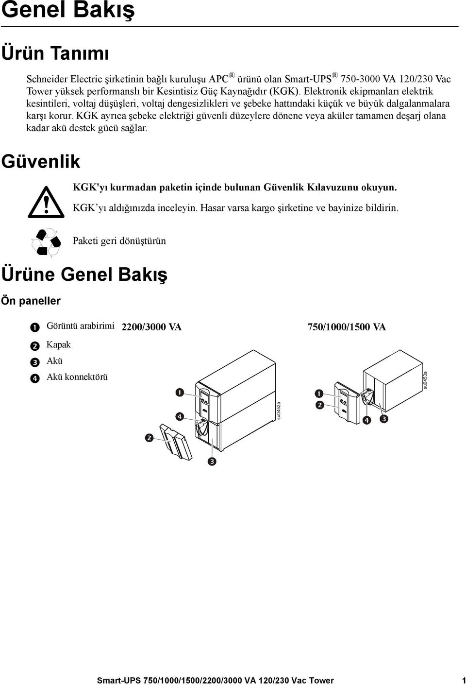 KGK ayrıca şebeke elektriği güvenli düzeylere dönene veya aküler tamamen deşarj olana kadar akü destek gücü sağlar.