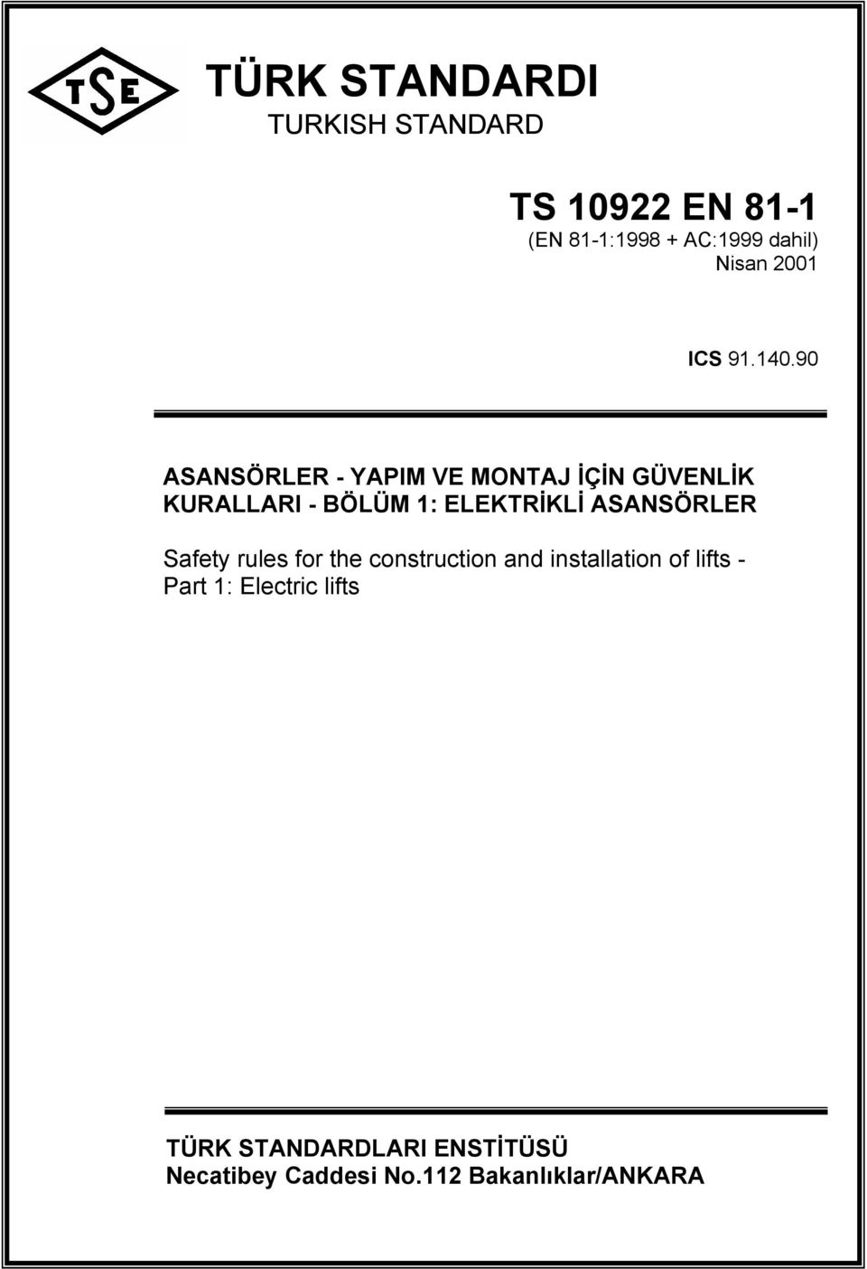 90 ASANSÖRLER - YAPIM VE MONTAJ İÇİN GÜVENLİK KURALLARI - BÖLÜM 1: ELEKTRİKLİ