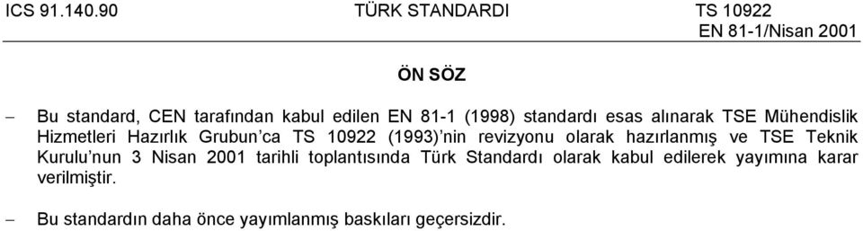 hazırlanmış ve TSE Teknik Kurulu nun 3 Nisan 2001 tarihli toplantısında Türk Standardı