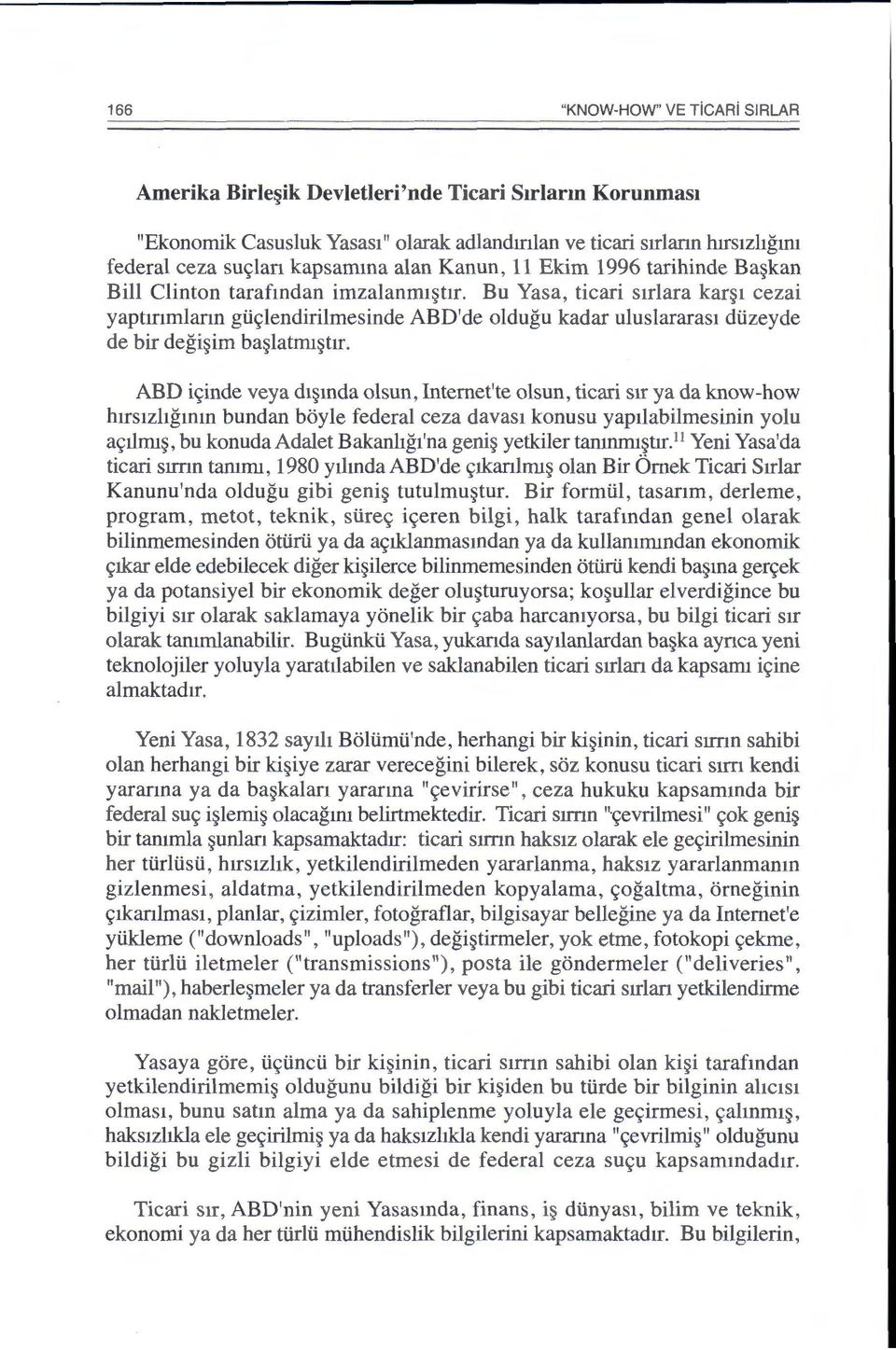 Bu Yasa, ticari s1rlara kar~1 cezai yaptmmlann gii~lendirilmesinde ABD'de oldugu kadar uluslararas1 diizeyde de bir degi~im ba~latm1~trr.