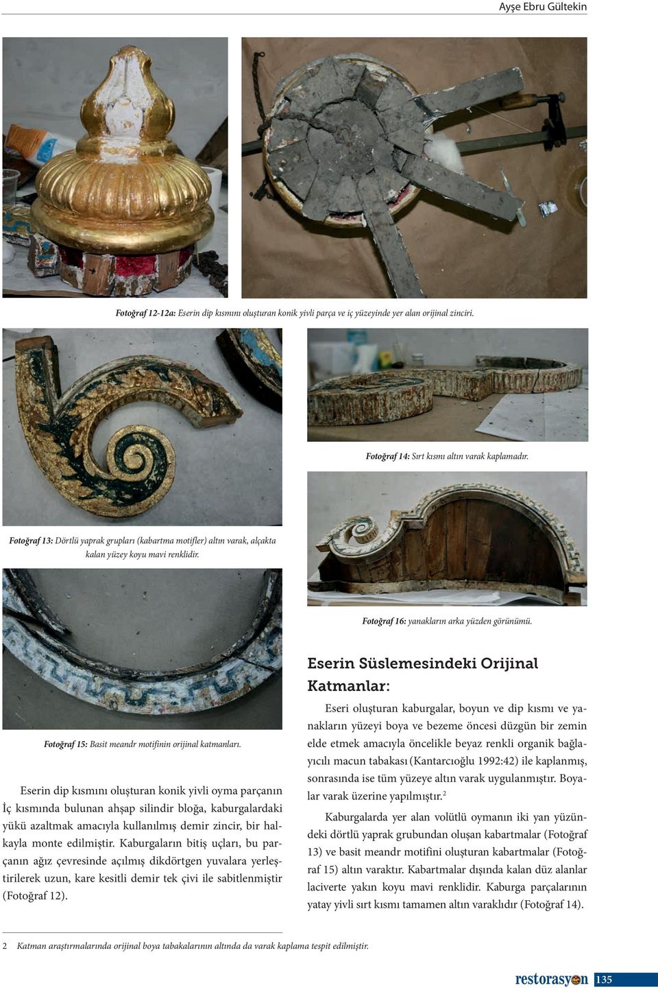 Eserin Süslemesindeki Orijinal Katmanlar: Fotoğraf 15: Basit meandr motifinin orijinal katmanları.