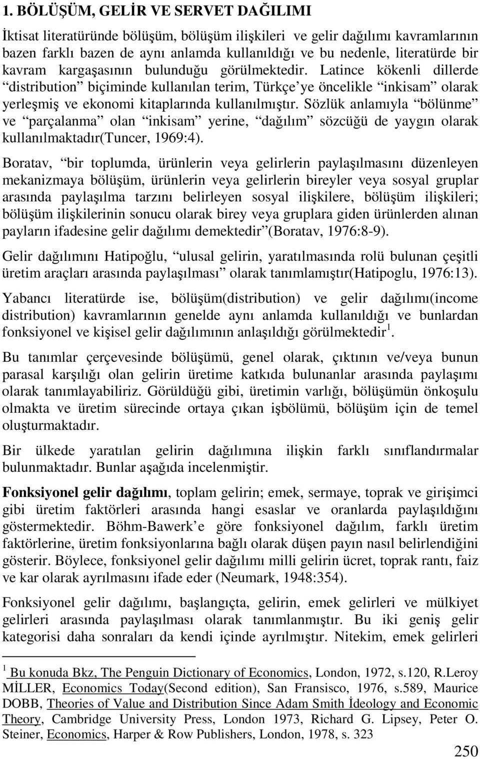 Sözlük anlamıyla bölünme ve parçalanma olan inkisam yerine, dağılım sözcüğü de yaygın olarak kullanılmaktadır(tuncer, 1969:4).