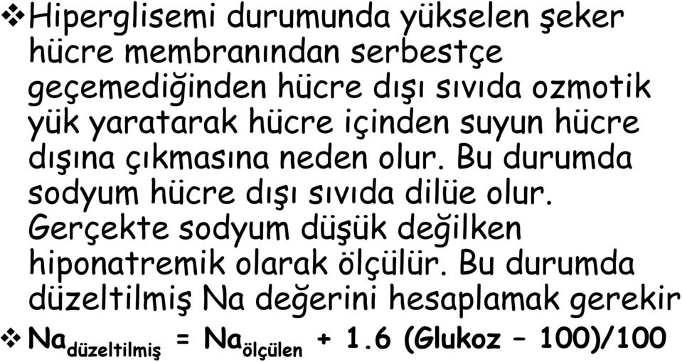 Bu durumda sodyum hücre dışı sıvıda dilüe olur.