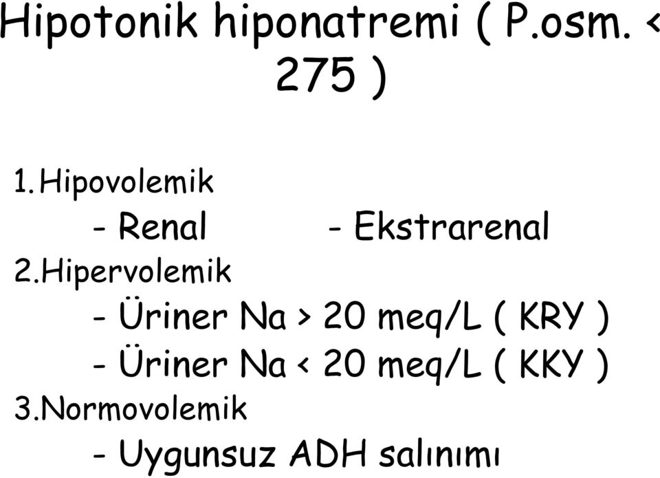 Hipervolemik - Üriner Na > 20 meq/l ( KRY ) -